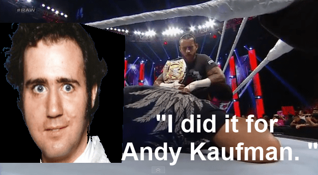 “I did it for Andy Kaufman.&nbsp;“