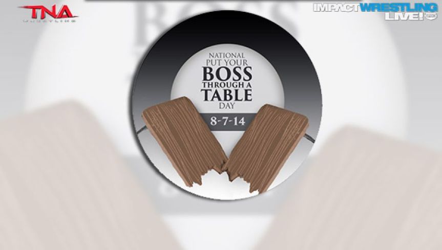#BossToss: TNA Declares August 7th “National Put Your Boss Through A Table&nbsp;Day”