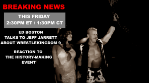 Jeff Jarrett - Ed Boston Podcast - WK9 Recap